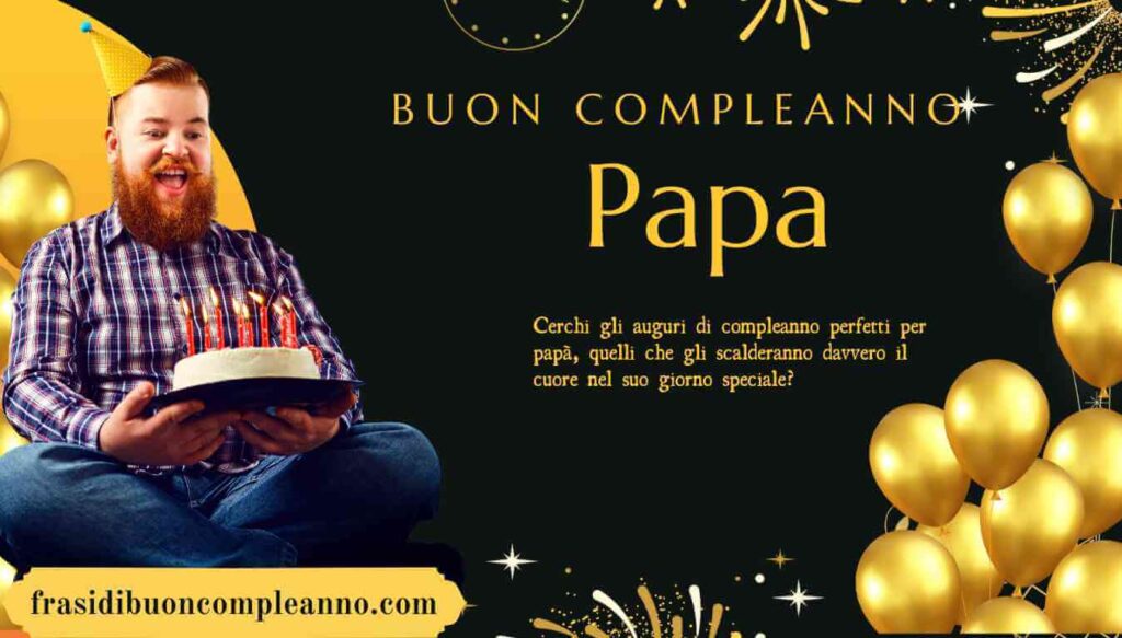 auguri di buon compleanno papà